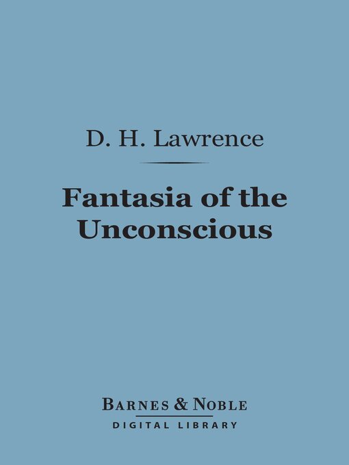 Title details for Fantasia of the Unconscious (Barnes & Noble Digital Library) by D. H. Lawrence - Available